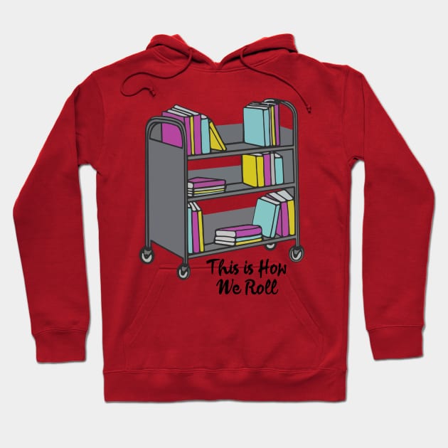 library this is how we roll Hoodie by Gerald Guzmana